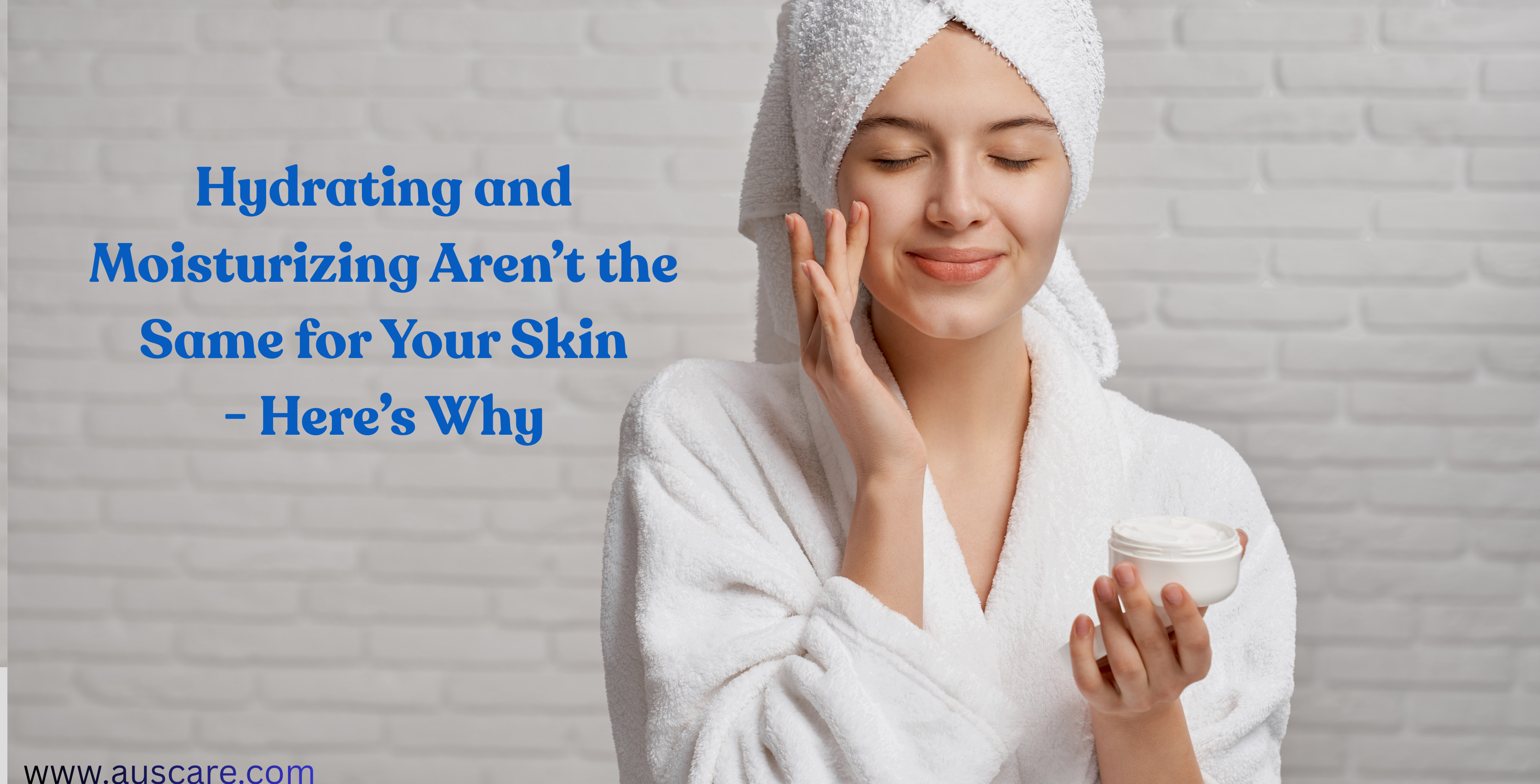 Hydrating and Moisturizing Aren’t the Same for Your Skin — Here’s Why