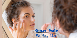 Best Hydrating Skin Care Routine For Dry Skin